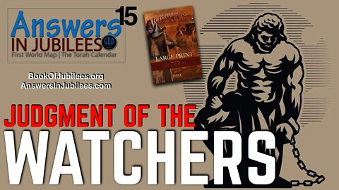 Judgment of the Watchers. Answers In Jubilees: Part 15