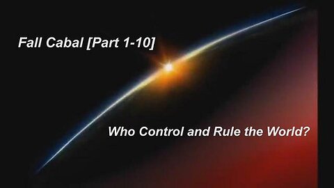 Fall Cabal [Part 1-10 Full] Who Control and Rule the World? (Reloaded) [15.04.2020]