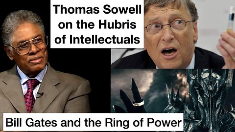 Thomas Sowell on the Arrogance of Intellectuals, Bill Gates and the Ring of Power