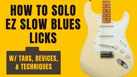 Blues Guitar - Easy Slow Blues Licks Building & Soloing with Scales & Tabs