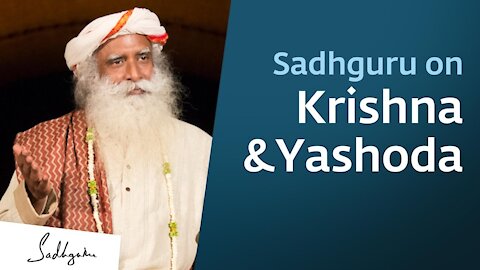 mothers love Sadhguru on Krishna & Yashoda