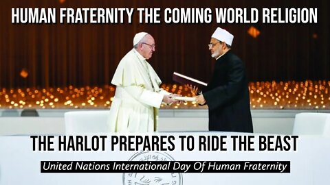 Human Fraternity The Coming Global One World Religion || 2nd International Day Of Human Fraternity