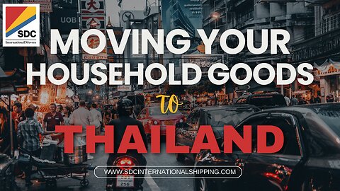 Moving and Shipping Your Household Goods to Thailand