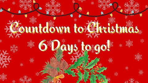 Countdown to Christmas - 6 Days to Go!