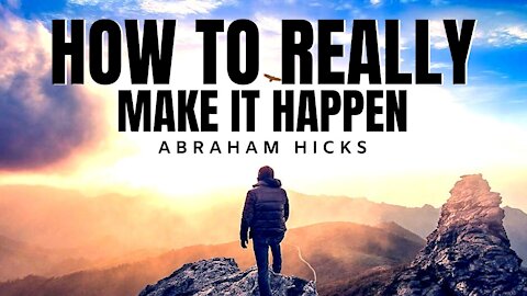 How To Really Make It Happen | Abraham Hicks | Law Of Attraction 2020 (LOA)