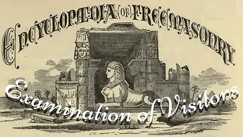 Examination of Visitors: Encyclopedia of Freemasonry By Albert G. Mackey