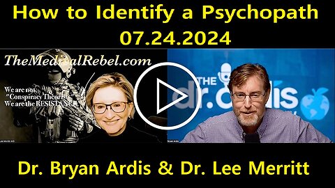 Dr. Bryan Ardis & Dr. Lee Merritt | How to Identify a Psychopath 07.24.2024