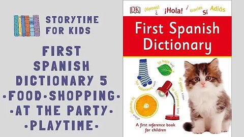 Food 🥑 Shopping 🛒 At the Party 🎂 Playtime 🎮 First Spanish Dictionary @storytimeforkids123