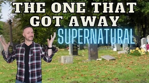 The one that got away - Supernatural or just not there - Famous Graves