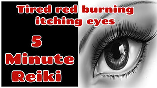 Reiki For Eyes - Tired - Red - Burning - Itching - 5 Min Session - Healing Hands Series