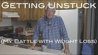 Getting Unstuck (My Battle with Weight Loss)