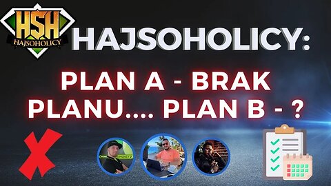 HajSoHolicy Live: PLAN A - BRAK PLANU. PLAN B ?🤔