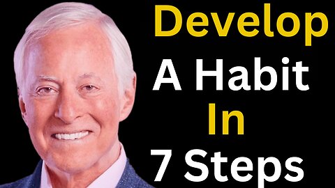 How to Develop a Habit in 7 Steps | Brian Tracy