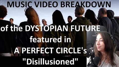 A PERFECT CIRCLE'S DYSTOPIAN PREDICTION of our relationship with tech- DISLLUSIONED Video Breakdown