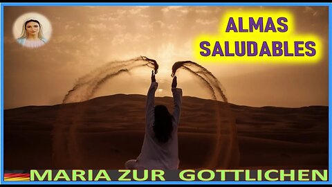 ALMAS SALUDABLES - MENSAJE DE MARIA SANTISIMA A MARIA ZÜR GÖTTLICHEN