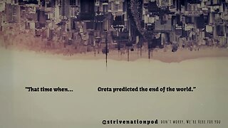 Strive Nation Podcast | S4E1 - "That time when... Greta predicted the end of the world."