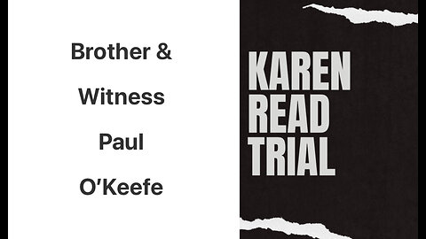 Killer Karen Read: Witness Paul O’Keefe On Plans To Meet Up With His Brother John