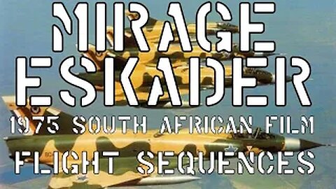 Mirage Eskader Flight Sequences.(1975 South African film)