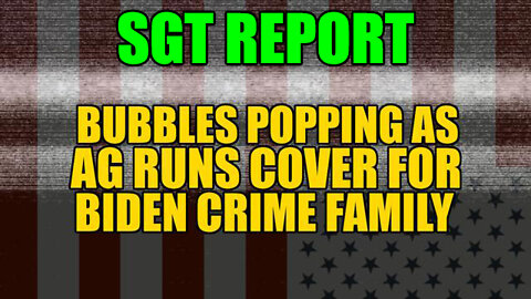 SGT Report 04/28/2022 - Bubbles Popping As Ag Garland Runs Cover For Biden Crime Family