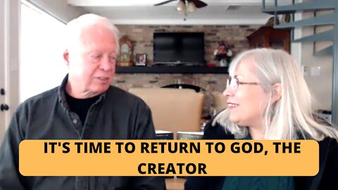 WE MUST RETURN TO GOD, THE CREATOR