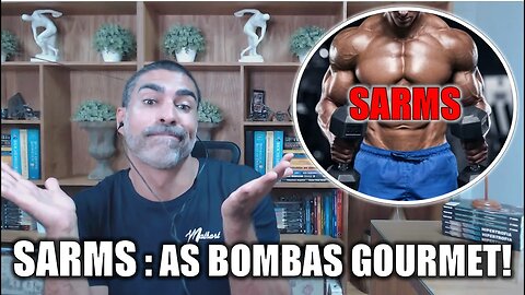 SARMS: prós e contras