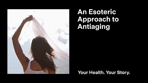 An Esoteric Approach to Antiaging