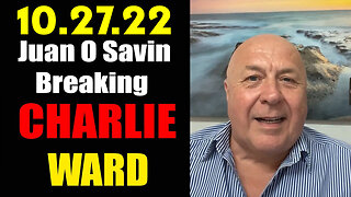 Charlie Ward 10.27.22 ~ Juan O Savin Breaking "What Must Happens Next"