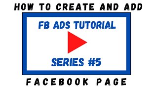 Facebook Ads Tutorial Beginner (How To Create and Add FB Page)