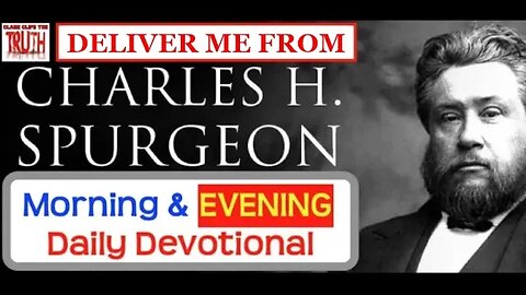 APRIL 7 PM | DELIVER ME FROM | C H Spurgeon's Morning and Evening | Audio Devotional