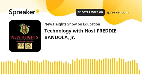 Technology with Host FREDDIE BANDOLA, Jr.