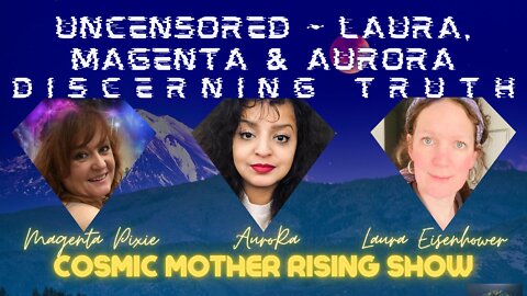 Uncensored Laura Magenta and AuroRa Discerning Truth