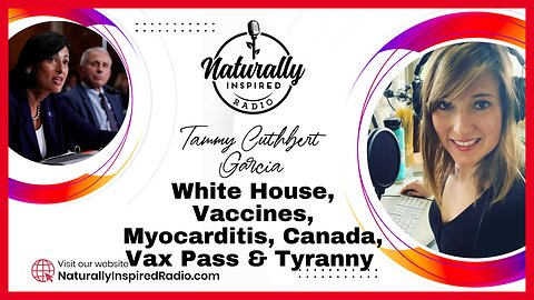 White House, Vaccines, Myocarditis, Canada, Vax Pass & Tyranny