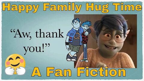 Happy Family Hug Time An Onward Fan Fiction 🤗