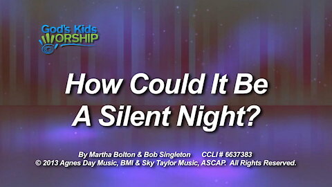 Kids Christmas - How Could It Be A Silent Night