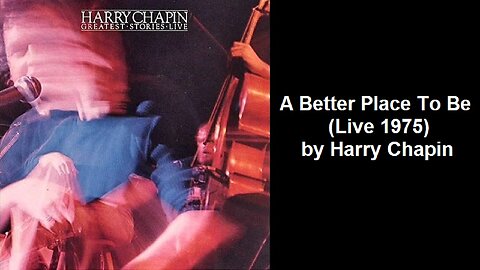 A Better Place To Be (Live 1975) by Harry Chapin