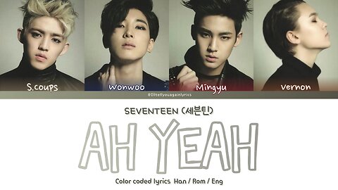 SEVENTEEN [세븐틴] “Ah Yeah” [HIP-HOP UNIT] Lyrics [Color Coded Han_Rom_Eng]