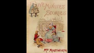 Five Minutes Stories by Mary Louisa Molesworth - FULL AUDIOBOOK