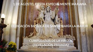 5 DE AGOSTO, FIESTA ESPECIALMENTE MARIANA: DEDICACIÓN BASÍLICA DE SANTA MARÍA LA MAYOR.