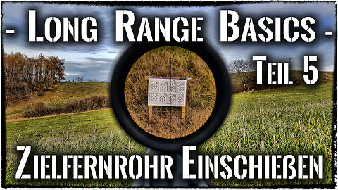 Long Range Basics - 5 - Zielfernrohr/Waffe einschießen *Deutsch*