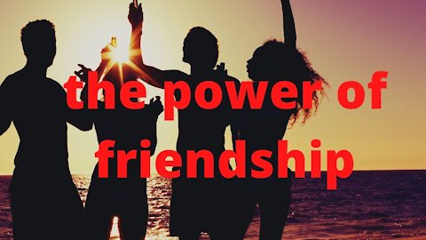 the power of friendship