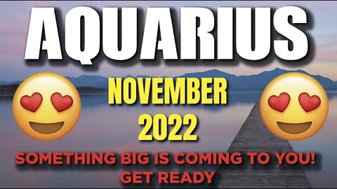 Aquarius ♒️ Something Big Is Coming To You! Get Ready! 🤩😍November 2022 ♒️