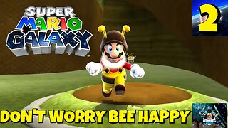 Super Mario Galaxy Playthrough Part 2: Don't Worry Bee Happy