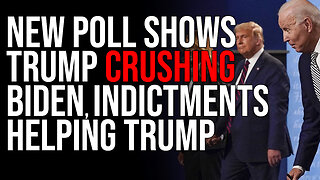 New Poll Shows Trump CRUSHING Biden, Indictments Helping Trump