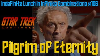 Star Trek Continues Review: Pilgrim of Eternity, ILIC #106