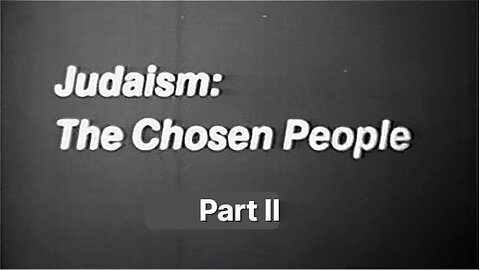 Judaism: The Chosen People - Part 2