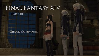 Final Fantasy XIV Part 40 - Grand Companies
