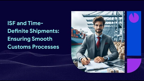 Smooth Sailing: How Importer Security Filing Enhances Time-Definite Shipments