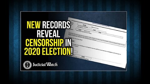 Judicial Watch | New Records Reveal Censorship in 2020 Election!