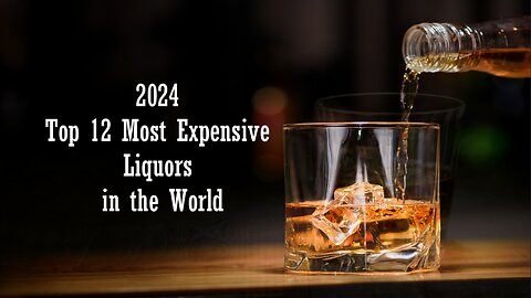 12 of the most Expensive Liquor in the world