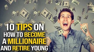 How To Become A Millionaire, Achieve Your Financial Goals and Retire Young